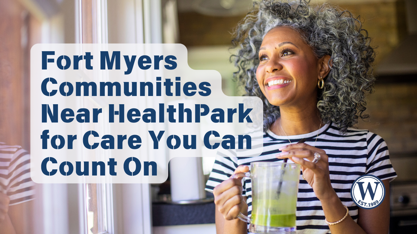 Smiling woman holding a green drink, looking out the window with a sense of calm. Text overlay reads: "Fort Myers Communities Near HealthPark for Care You Can Count On."