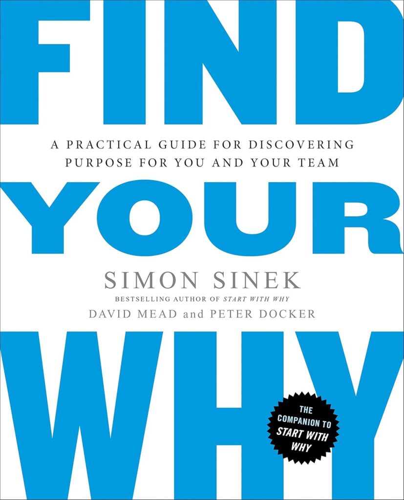 Cover of the book Find Your Why by Simon Sinek and David Mead, recommended in Worthington Realty’s real estate training for Southwest Florida agents
